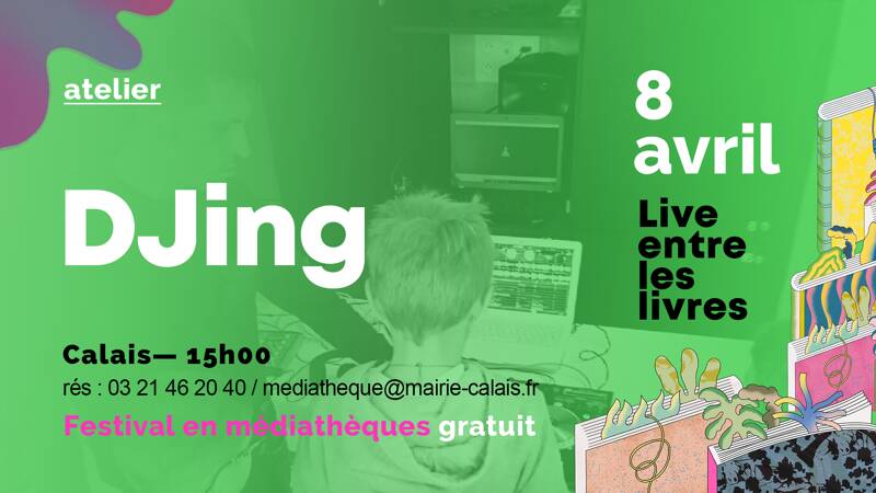 Atelier DJing > Live entre les Livres à Calais